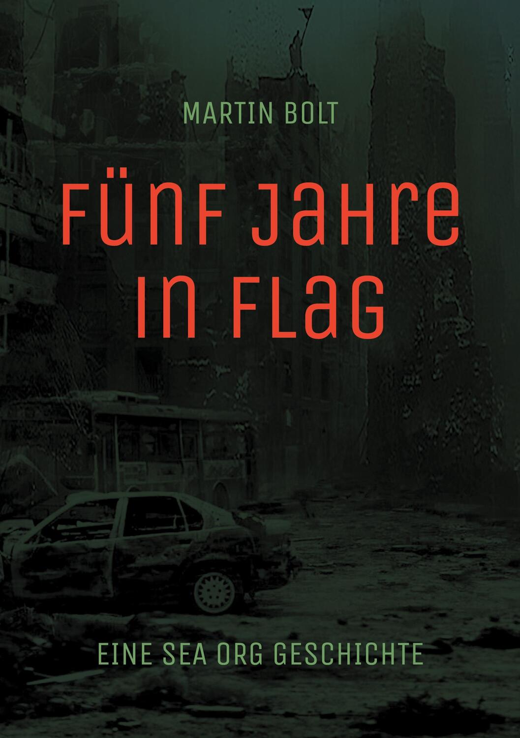 Cover: 9783757881337 | Fünf Jahre in Flag | Eine Sea Org Geschichte | Martin Bolt | Buch