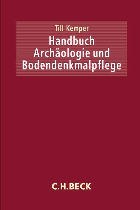 Cover: 9783406794445 | Handbuch Archäologie und Bodendenkmalpflege | Till Kemper | Buch