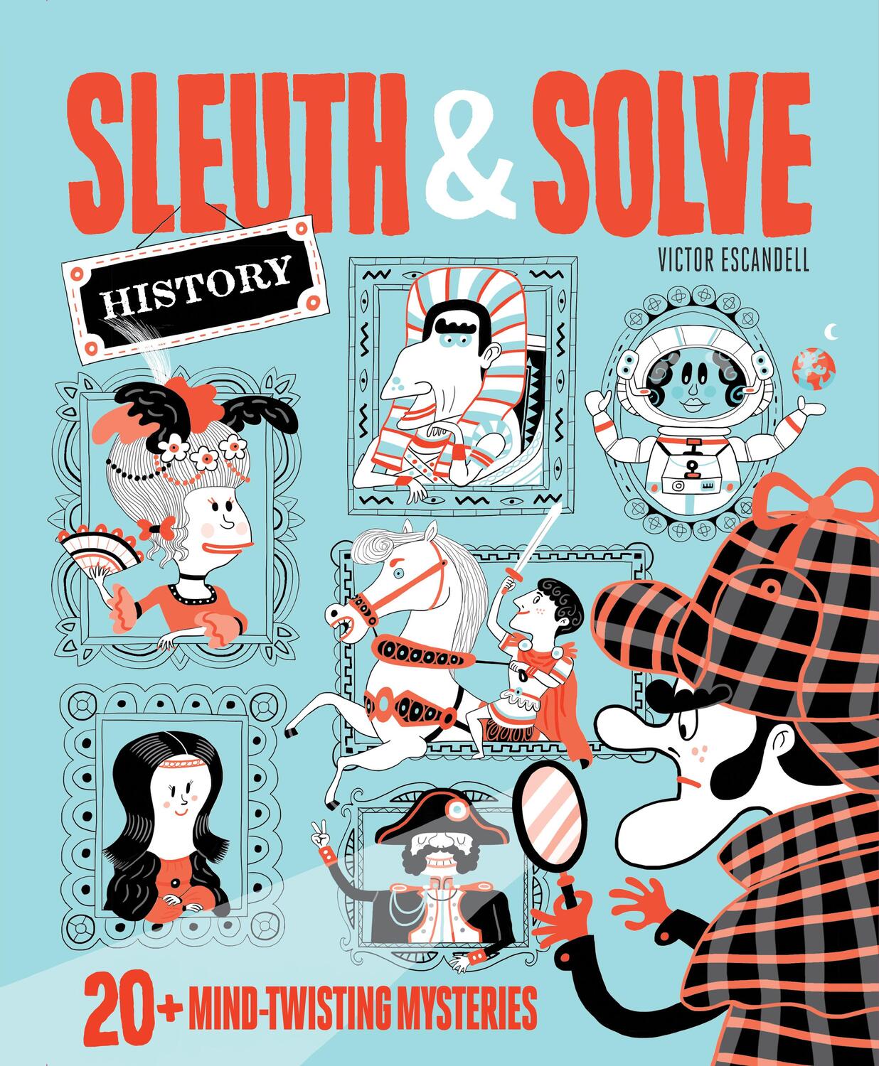 Cover: 9781452180076 | Sleuth & Solve: History: 20+ Mind-Twisting Mysteries | Ana Gallo
