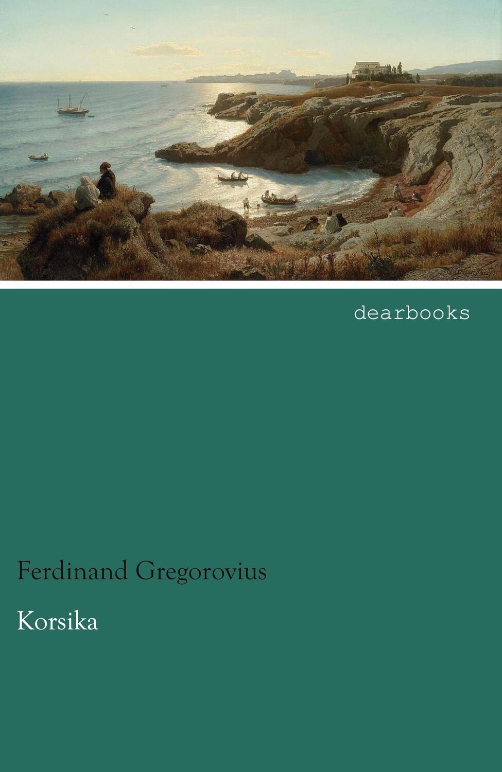 Cover: 9783954556267 | Korsika | Ferdinand Gregorovius | Taschenbuch | Paperback | 688 S.