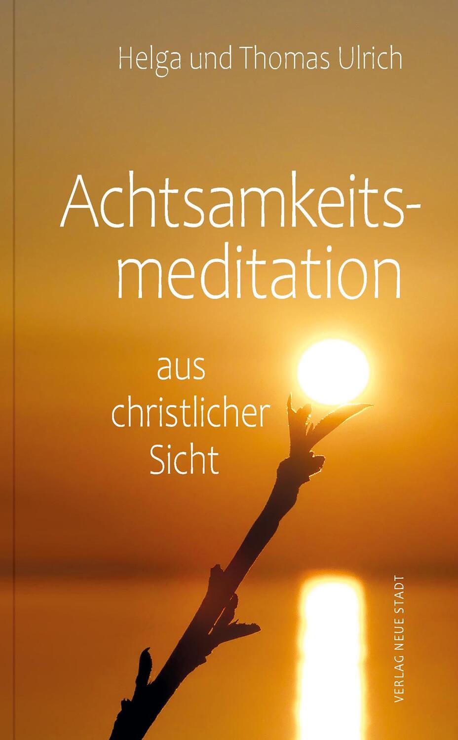 Cover: 9783734612831 | Achtsamkeitsmeditation aus christlicher Sicht | Helga Ulrich (u. a.)