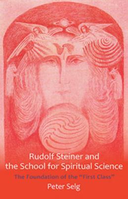 Cover: 9781621480181 | Rudolf Steiner and the School for Spiritual Science | Peter Selg