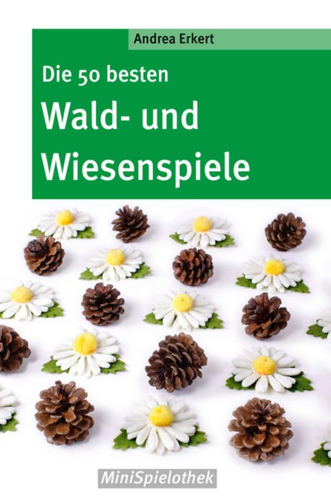 Cover: 9783769819205 | Die 50 besten Wald-­ und Wiesenspiele | Andrea Erkert | Taschenbuch