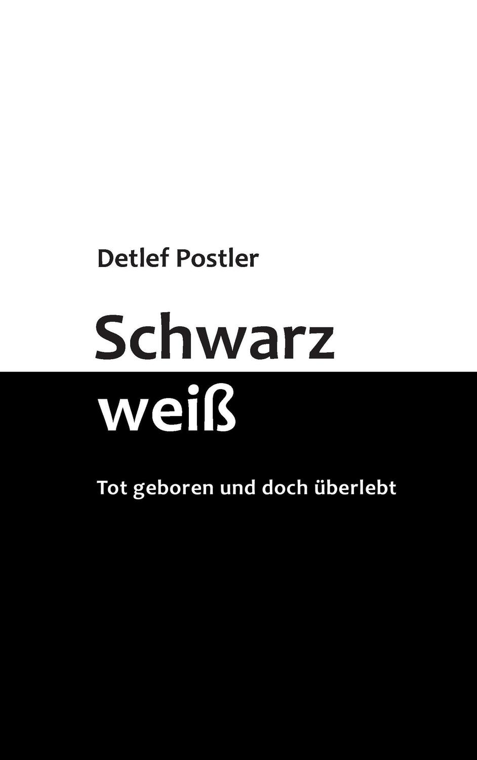 Cover: 9783744831246 | Schwarz-weiß | Tot geboren und doch überlebt | Detlef Postler | Buch