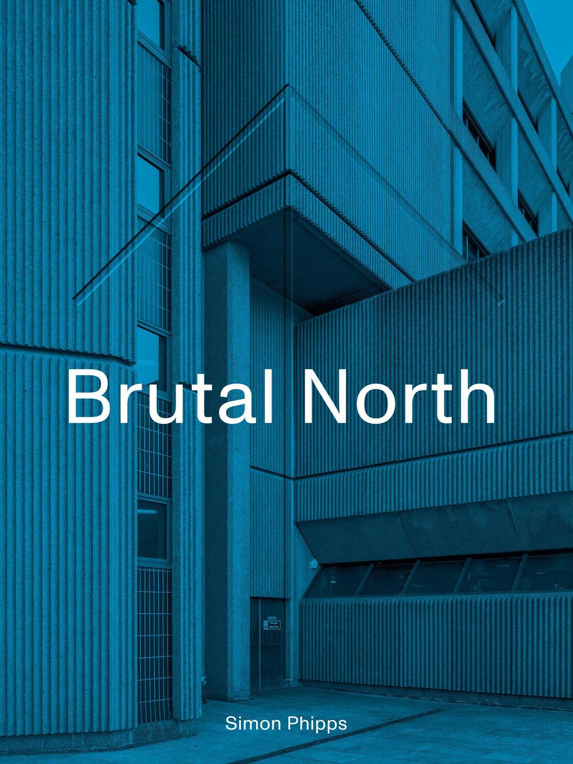 Cover: 9781912836154 | Brutal North | Simon Phipps | Buch | Englisch | 2021 | SEPTEMBER PUB