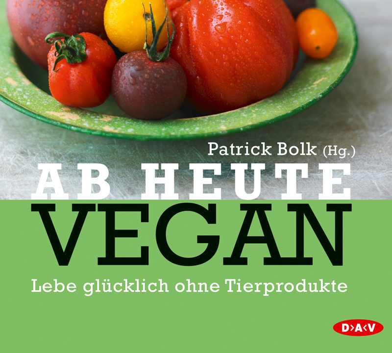 Cover: 9783862313877 | Ab heute vegan, 2 Audio-CD | Lebe glücklich ohne Tierprodukte | Bolk