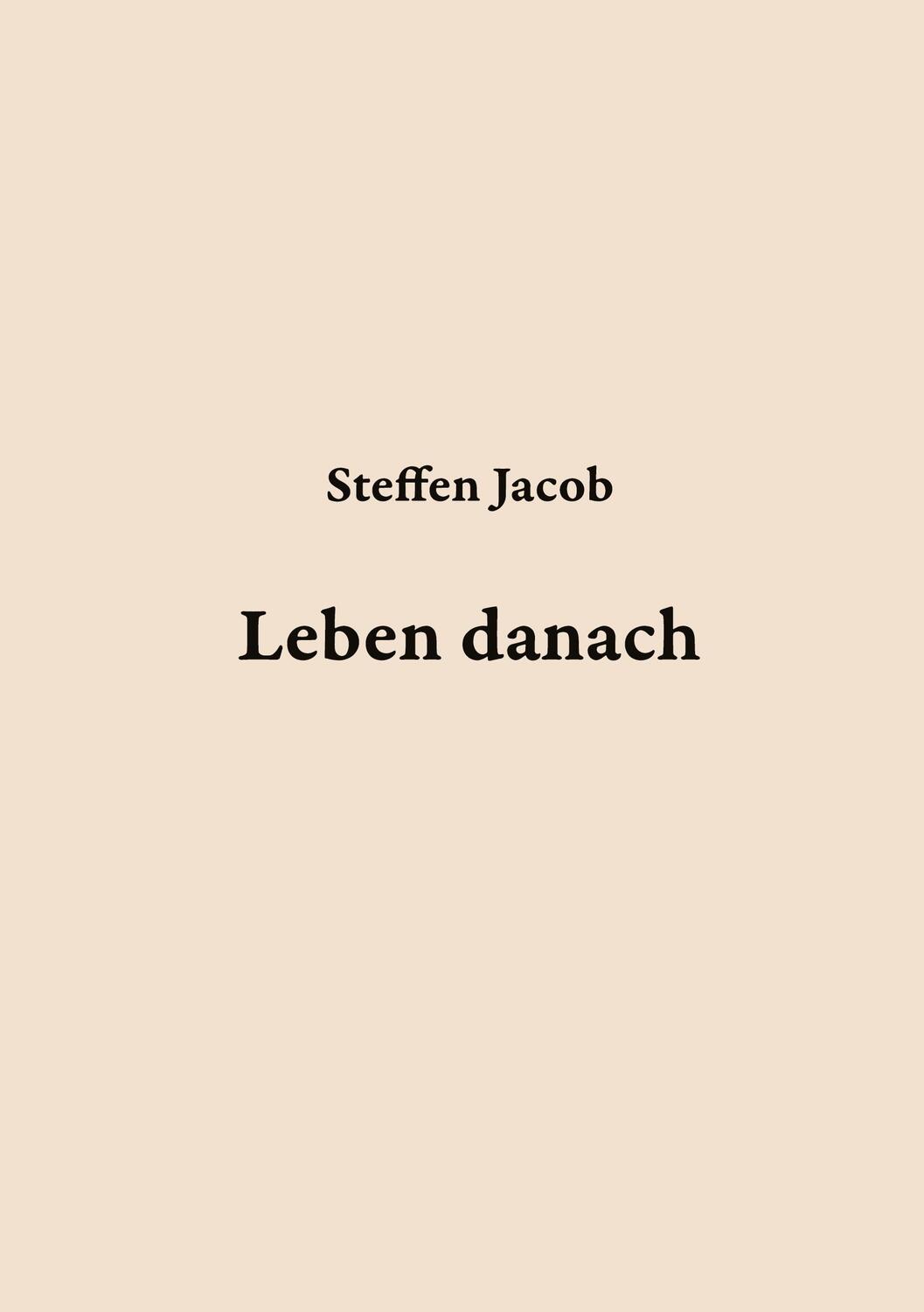 Cover: 9783347778610 | Leben danach | Steffen Jacob | Taschenbuch | Paperback | Deutsch