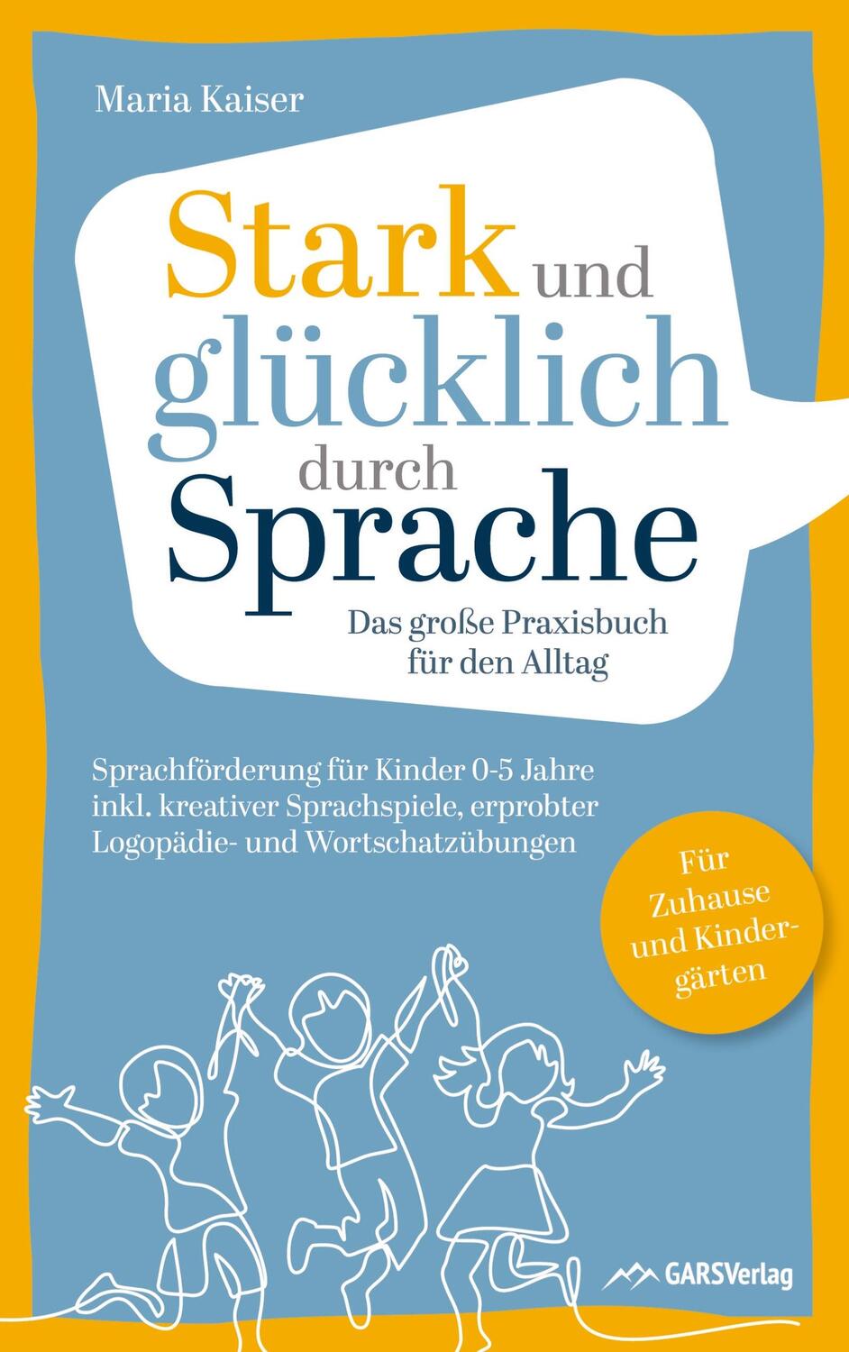 Cover: 9789403637228 | Stark und glücklich durch Sprache: Sprachförderung für Kinder 0-5...