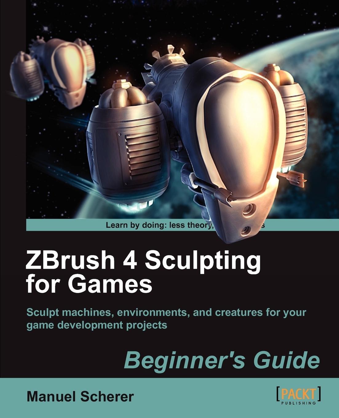 Cover: 9781849690805 | Zbrush 4 Sculpting for Games | Beginner's Guide | Manuel Scherer