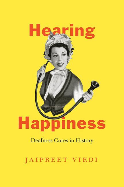 Cover: 9780226824062 | Hearing Happiness | Deafness Cures in History | Jaipreet Virdi | Buch