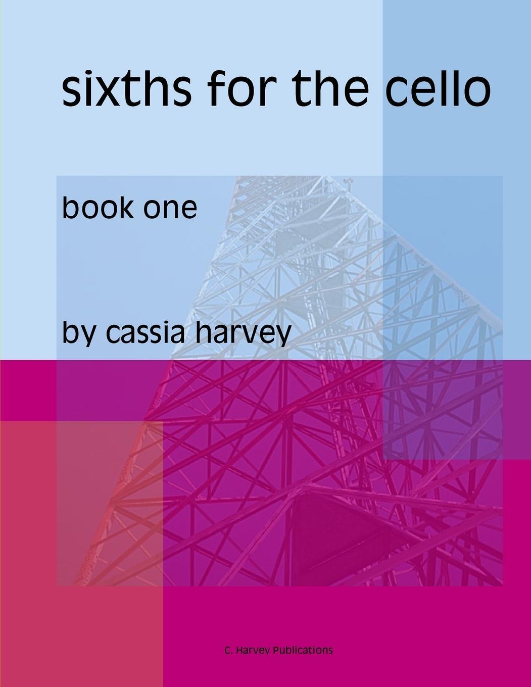Cover: 9781932823400 | Sixths for the Cello, Book One | Cassia Harvey | Taschenbuch | 2012