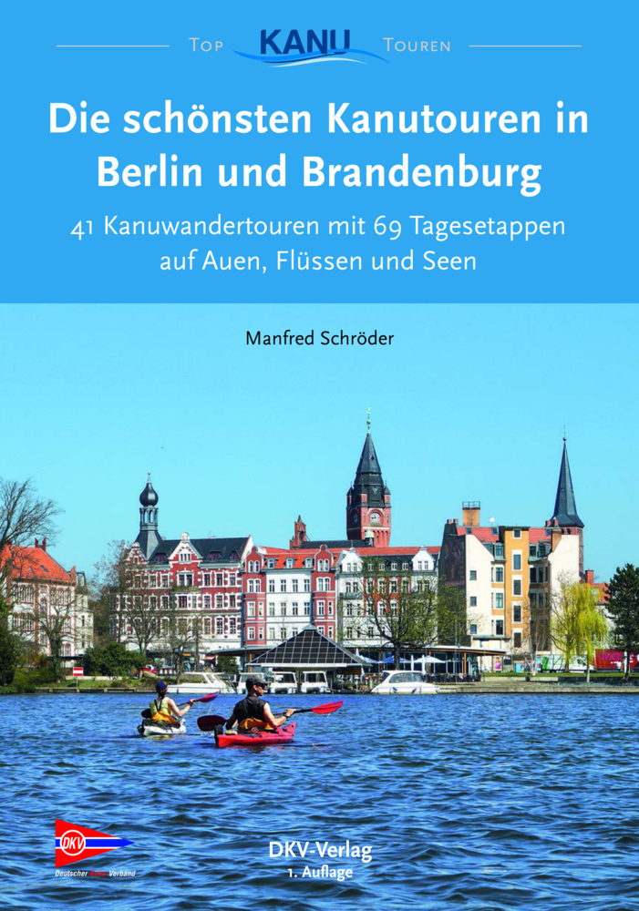 Cover: 9783937743516 | Die schönsten Kanutouren in Berlin und Brandenburg | Manfred Schröder