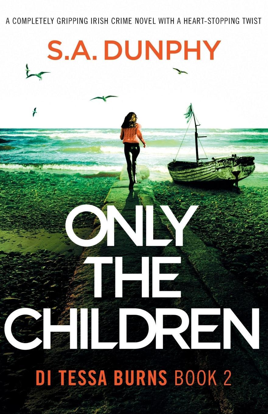 Cover: 9781803147239 | Only the Children | S. A. Dunphy | Taschenbuch | DI Tessa Burns Series