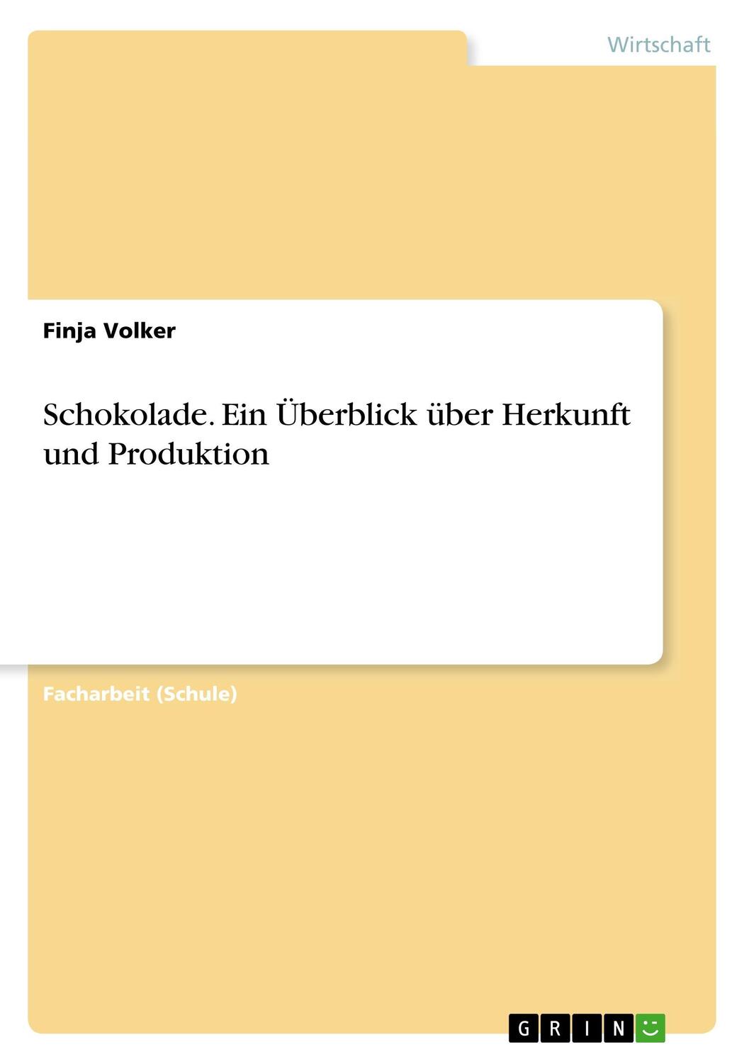 Cover: 9783668580657 | Schokolade. Ein Überblick über Herkunft und Produktion | Finja Volker