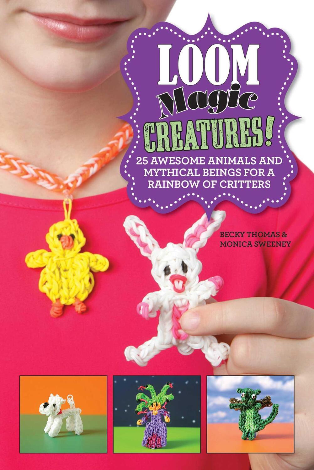 Cover: 9781629147956 | Loom Magic Creatures!: 25 Awesome Animals and Mythical Beings for a...