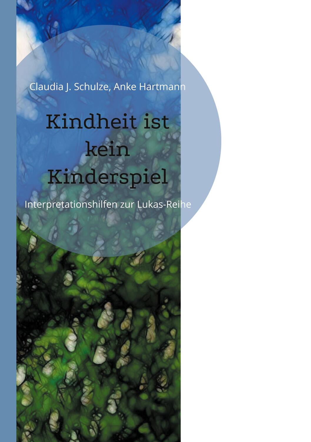 Cover: 9783755716884 | Kindheit ist kein Kinderspiel | Interpretationshilfen zur Lukas-Reihe