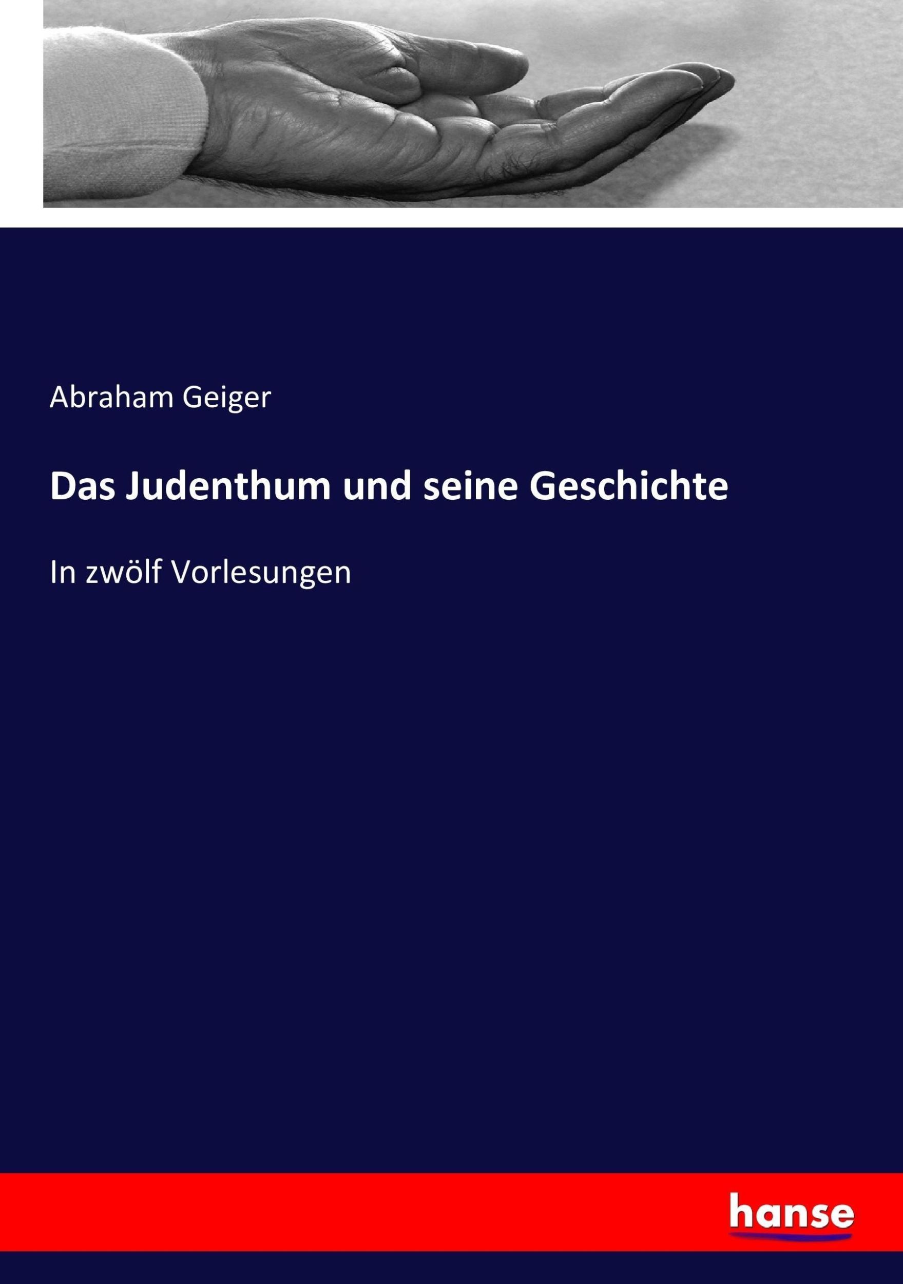 Cover: 9783743365223 | Das Judenthum und seine Geschichte | In zwölf Vorlesungen | Geiger