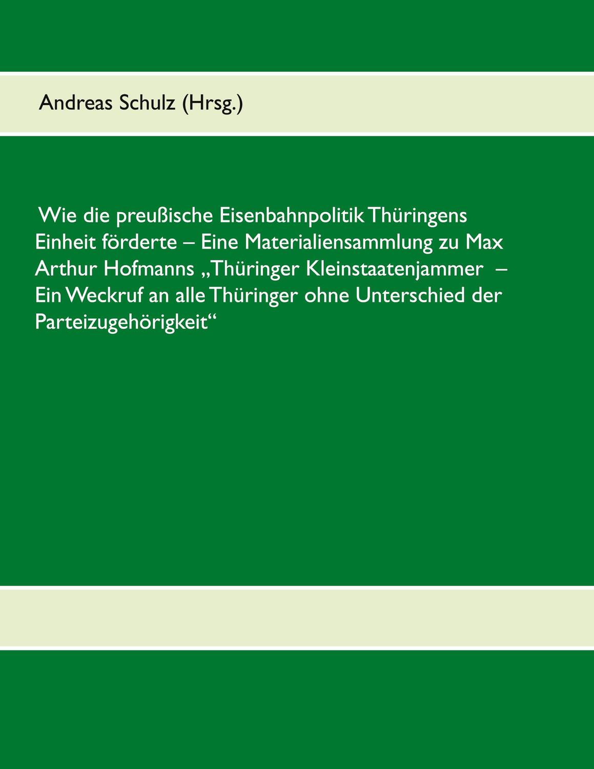 Cover: 9783749469123 | Wie die preußische Eisenbahnpolitik Thüringens Einheit förderte | Buch