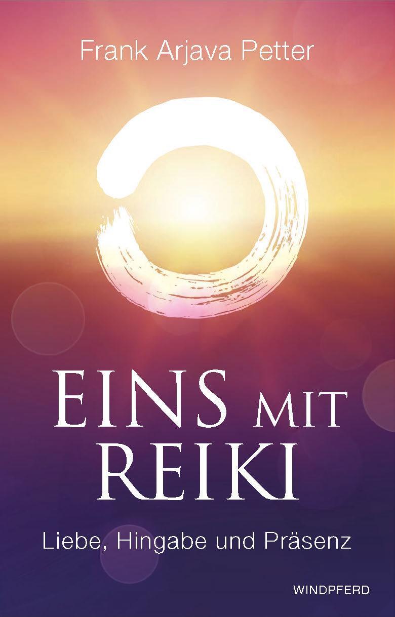 Cover: 9783864101113 | Eins mit Reiki | Liebe, Hingabe und Präsenz | Frank Arjava Petter