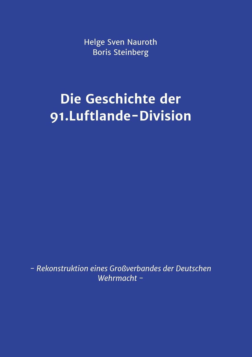 Cover: 9783743940093 | Die Geschichte der 91. Luftlande-Division | Helge Sven Nauroth (u. a.)