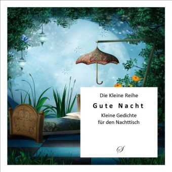 Cover: 9783937310558 | Gute Nacht - Kurze Gedichte für den Nachttisch | Götz Gußmann | Buch