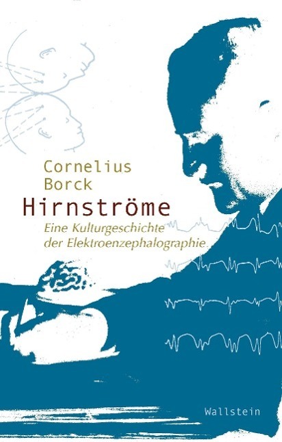 Cover: 9783835317925 | Hirnströme | Eine Kulturgeschichte der Elektroenzephalographie | Borck