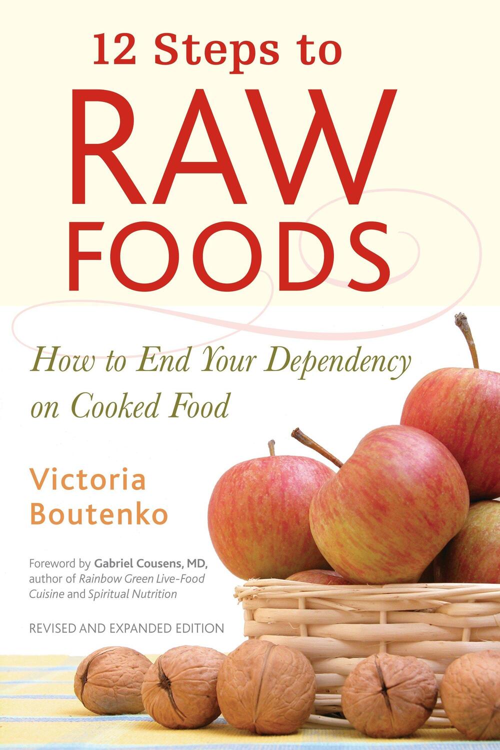 Cover: 9781556436512 | 12 Steps to Raw Foods | How to End Your Dependency on Cooked Food