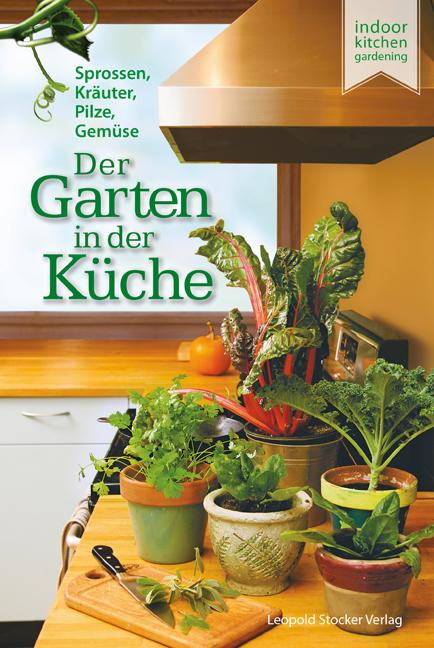 Cover: 9783702015503 | Der Garten in der Küche | Sprossen, Pilze, Kräuter, Gemüse | Millard