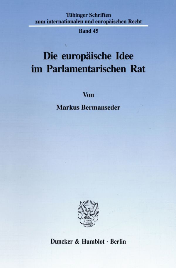 Cover: 9783428091546 | Die europäische Idee im Parlamentarischen Rat. | Markus Bermanseder