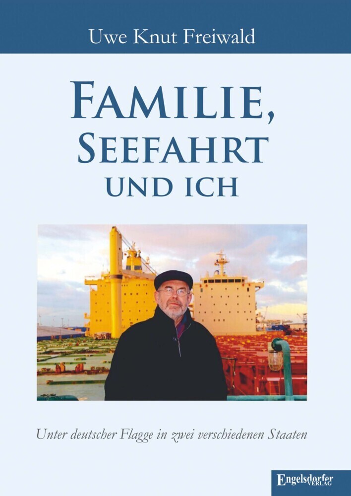 Cover: 9783969402542 | Familie, Seefahrt und ich | Uwe Knut Freiwald | Buch | 197 S. | 2021