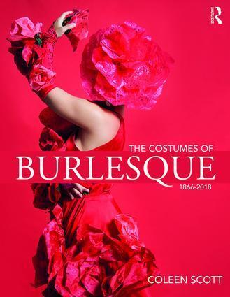 Cover: 9781138742260 | The Costumes of Burlesque | 1866-2018 | Coleen Scott | Taschenbuch