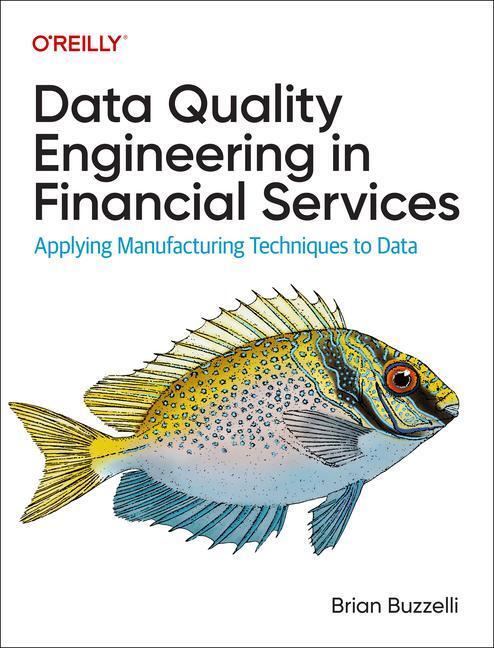 Cover: 9781098136932 | Data Quality Engineering in Financial Services | Brian Buzzelli | Buch