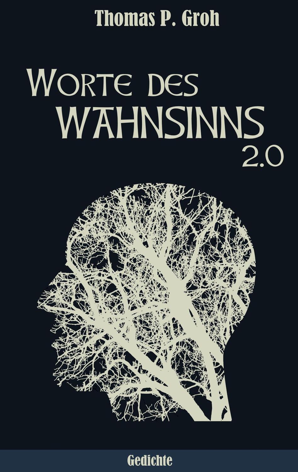 Cover: 9783743152908 | Worte des Wahnsinns 2.0 | Gedichte | Thomas P. Groh | Taschenbuch