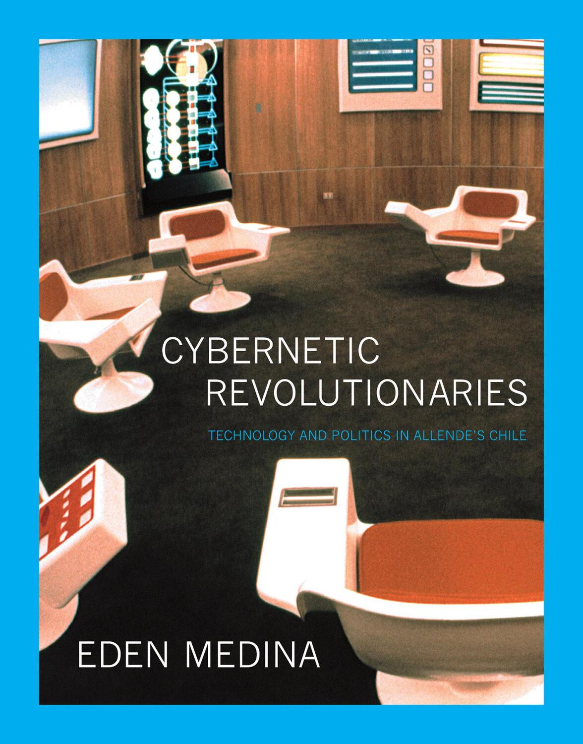 Cover: 9780262525961 | Cybernetic Revolutionaries | Eden Medina | Taschenbuch | The MIT Press