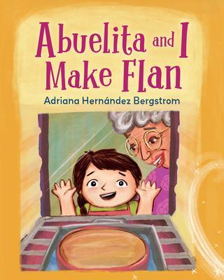 Cover: 9781623542658 | Abuelita and I Make Flan | Adriana Hernandez Bergstrom | Buch | 2022