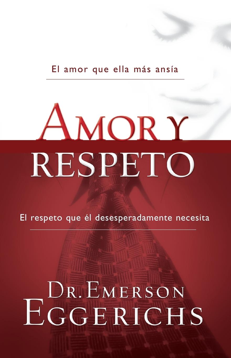 Cover: 9781602553682 | Amor y respeto | Emerson Eggerichs | Taschenbuch | Spanisch | 2010