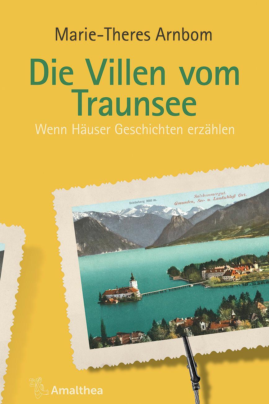 Cover: 9783990501498 | Die Villen vom Traunsee | Wenn Häuser Geschichten erzählen | Arnbom