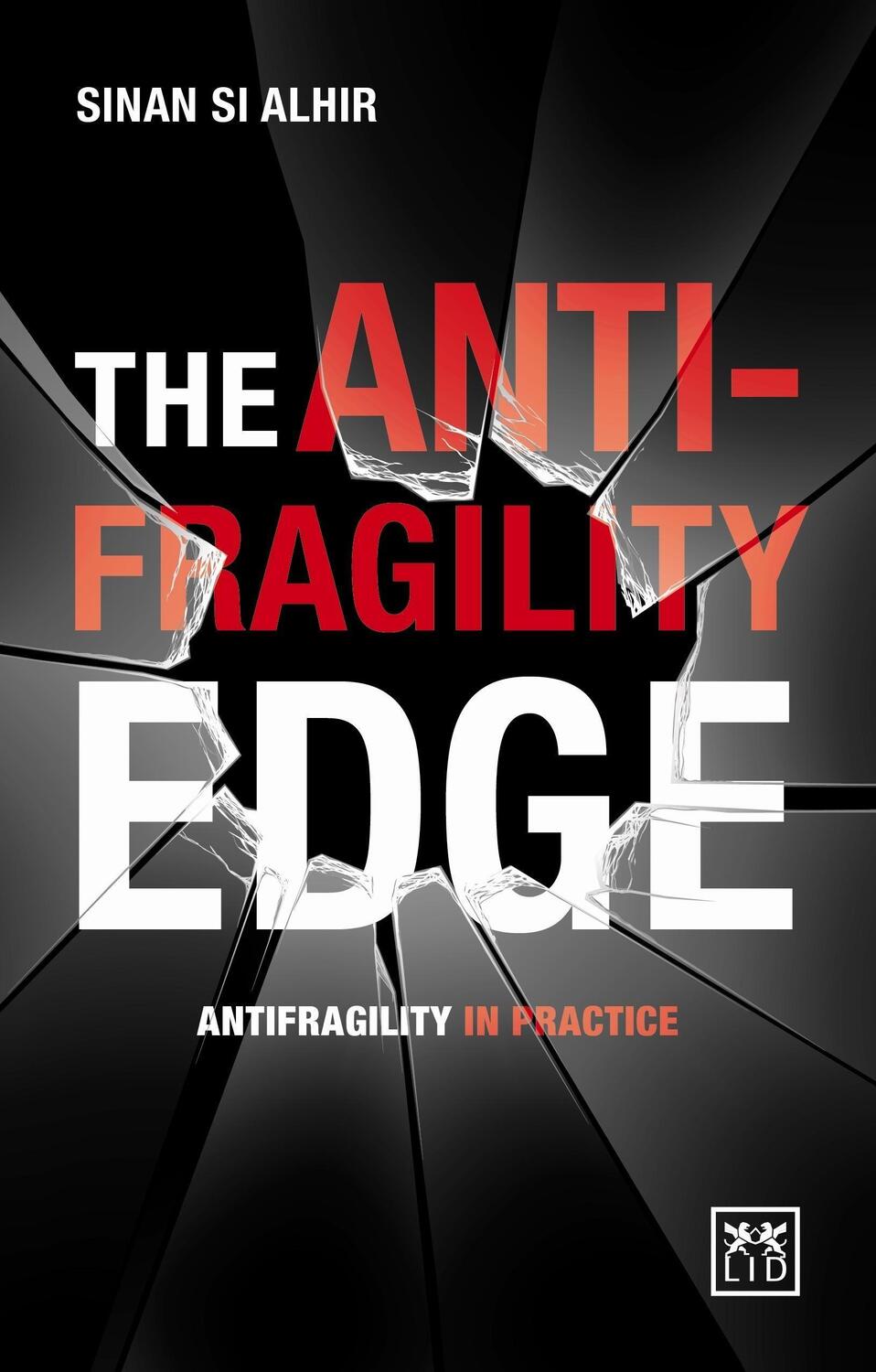 Cover: 9780996943307 | The Anti-Fragility Edge | Antifragility in Practice | Sinan Si Alhir