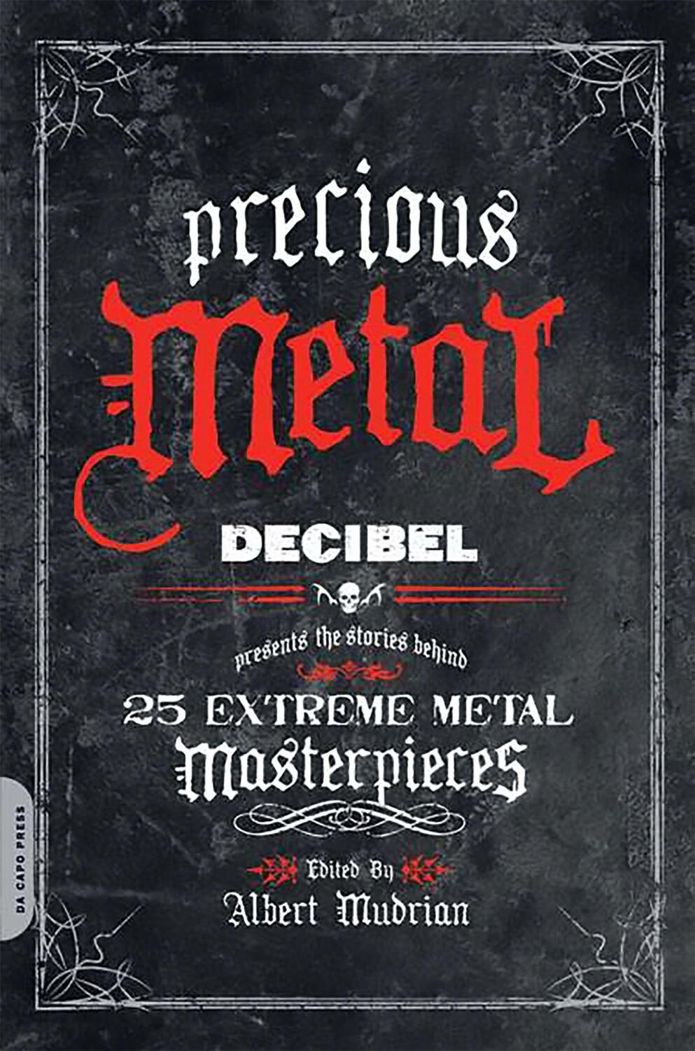 Cover: 9780306818066 | Precious Metal: Decibel Presents the Stories Behind 25 Extreme...