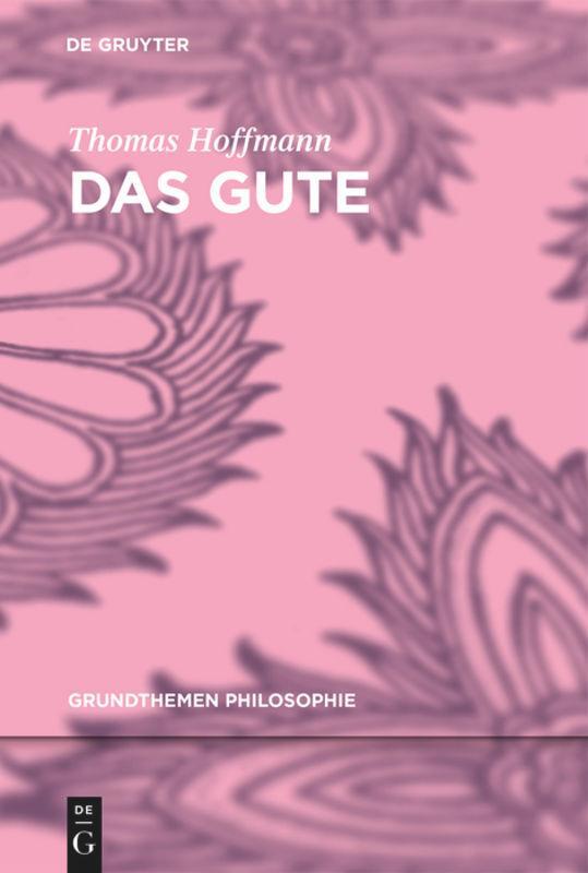 Cover: 9783110355314 | Das Gute | Thomas Hoffmann | Buch | ISSN | HC runder Rücken kaschiert