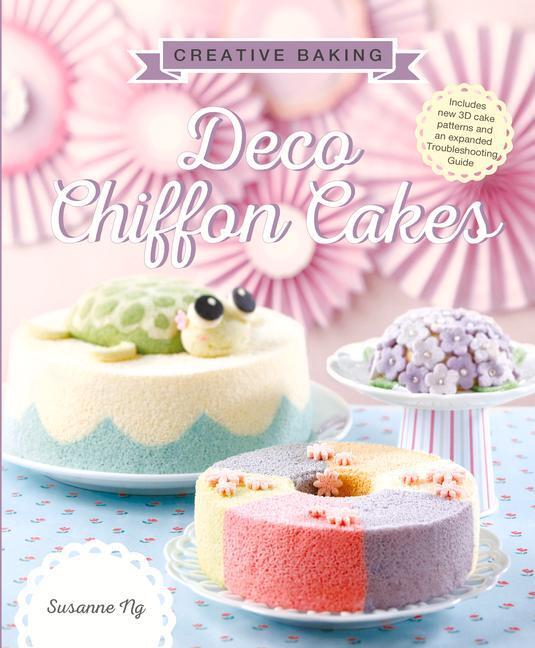 Cover: 9789814751629 | Creative Baking: Deco Chiffon Cakes | Deco Chiffon Cakes | Susanne Ng
