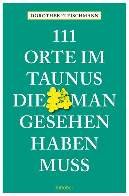 Cover: 9783740814205 | 111 Orte im Taunus, die man gesehen haben muss | Reiseführer | Buch