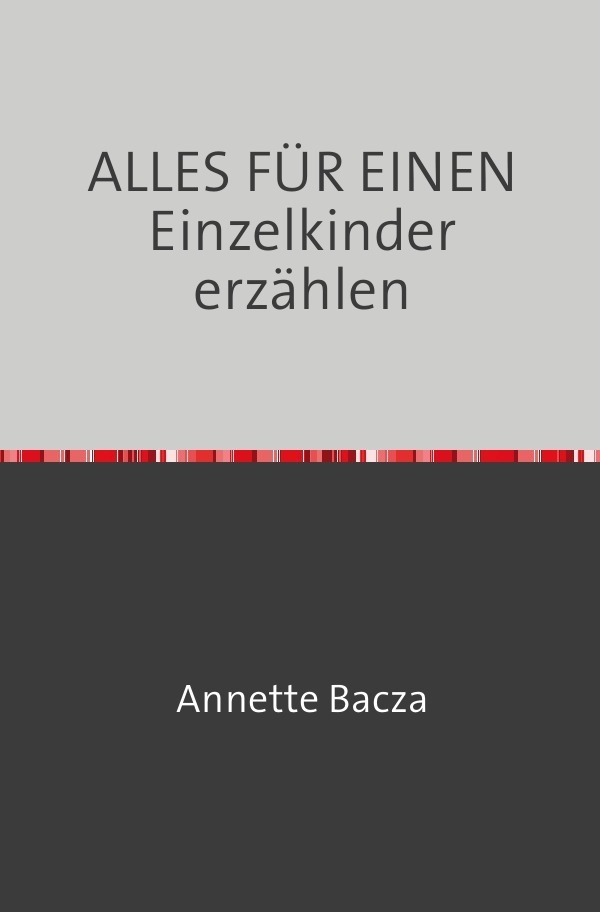 Cover: 9783746729725 | ALLES FÜR EINEN Einzelkinder erzählen | Annette Bacza | Taschenbuch
