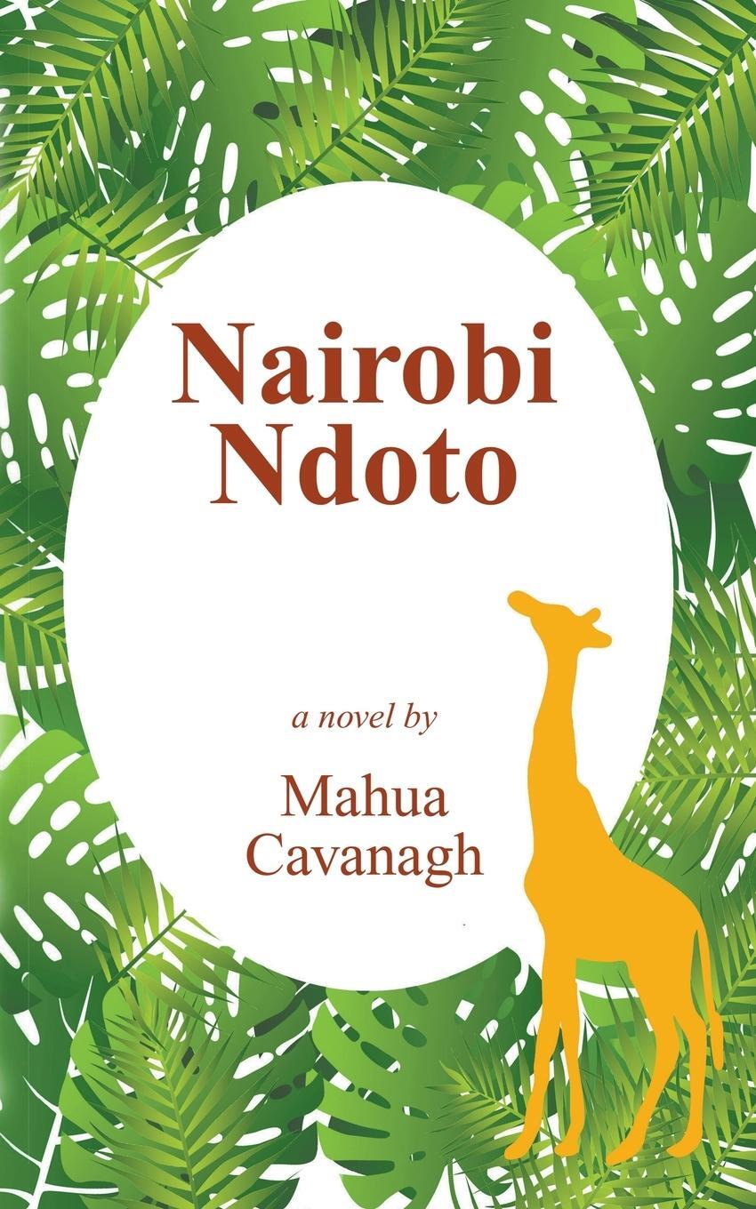Cover: 9798201378677 | Nairobi Ndoto | Mahua Cavanagh | Taschenbuch | Paperback | Englisch