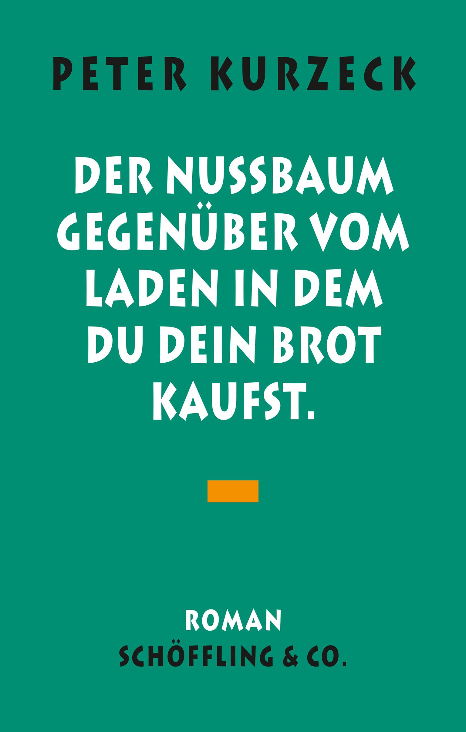 Cover: 9783895616907 | Der Nußbaum gegenüber vom Laden, in dem du dein Brot kaufst | Kurzeck