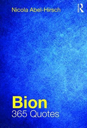 Cover: 9781782205869 | Bion | 365 Quotes | Nicola Abel-Hirsch | Taschenbuch | Englisch | 2019