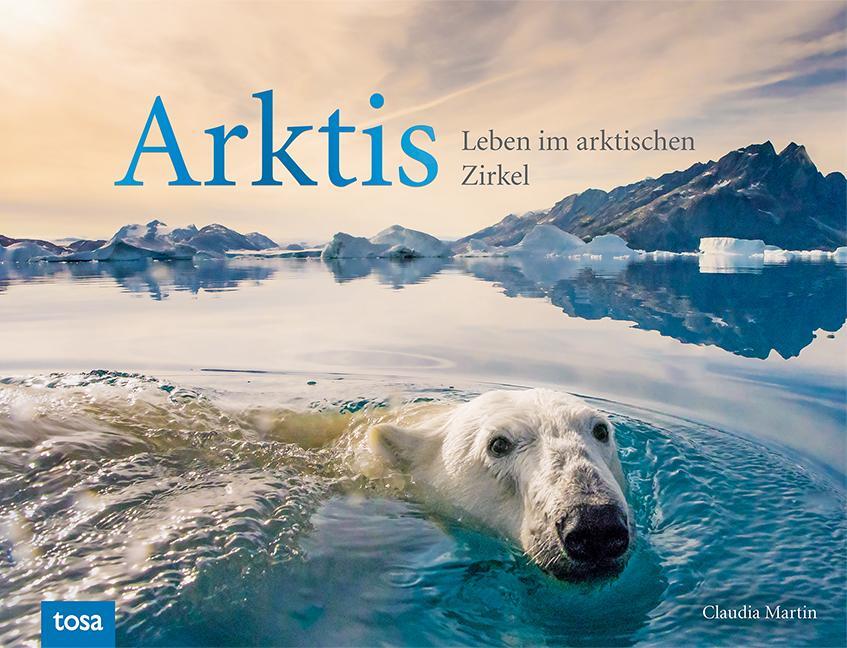 Cover: 9783863133535 | Arktis | Leben im arktischen Zirkel | Claudia Martin | Buch | Deutsch