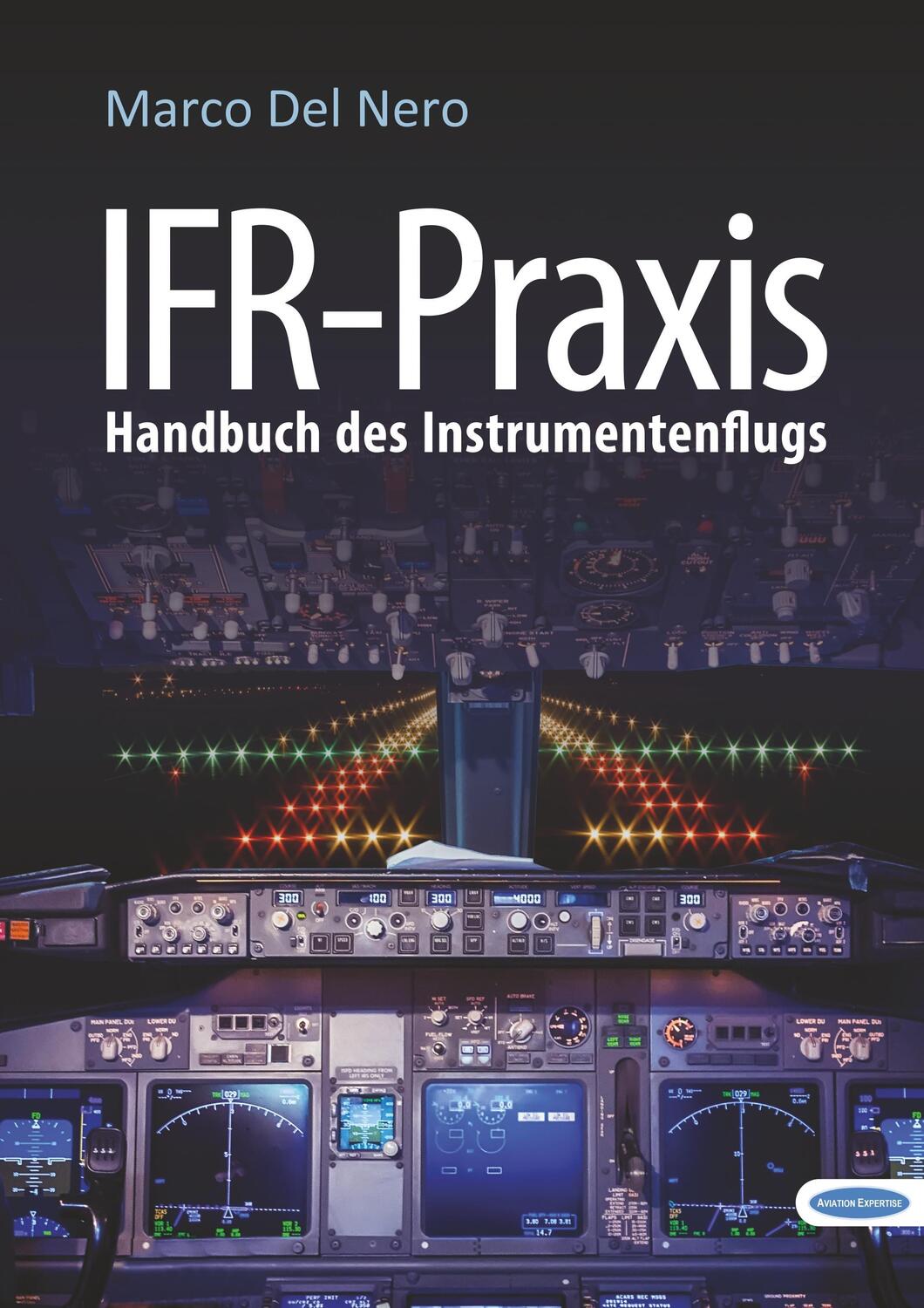 Cover: 9783752817218 | IFR-Praxis | Handbuch des Instrumentenflugs | Marco Del Nero | Buch