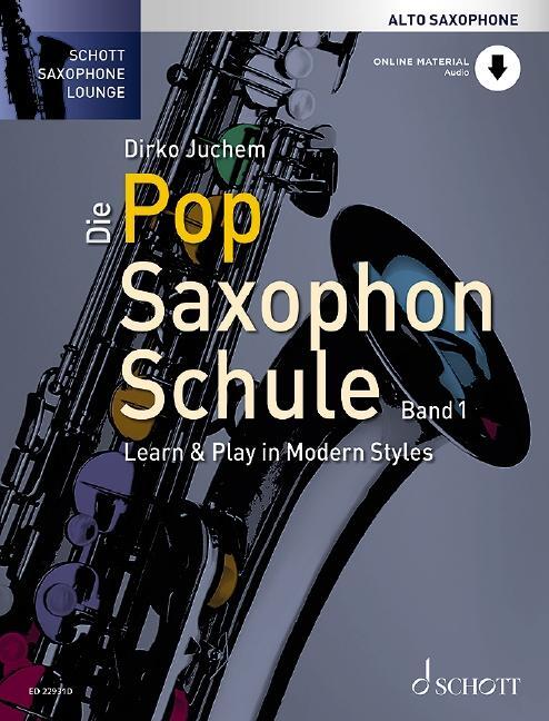 Cover: 9783795720568 | Die Pop Saxophon Schule Band 1 | Dirko Juchem | Broschüre | 140 S.