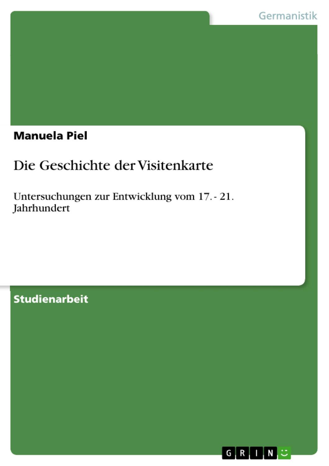 Cover: 9783668290372 | Die Geschichte der Visitenkarte | Manuela Piel | Taschenbuch | 32 S.
